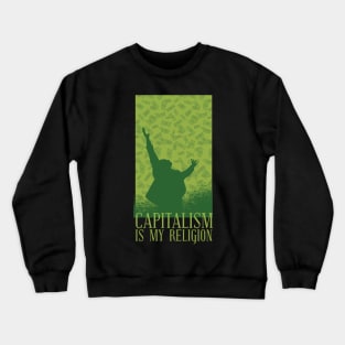 Capitalism is my religion Hustler Entrepreneur for men women Crewneck Sweatshirt